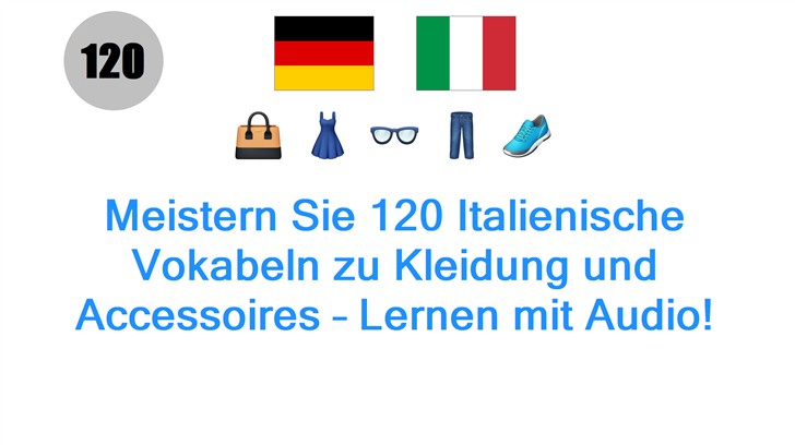 Meistern Sie 120 Italienische Vokabeln zu Kleidung und Accessoires – Lernen mit Audio!